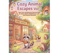Cozy Animal Escapes Vol.3: New Cute and Relaxing Coloring Pages for Stress Relief, Mindfulness, and Peaceful Moments
