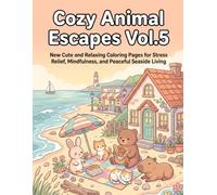 Cozy Animal Escapes Vol.5: New Cute and Relaxing Coloring Pages for Stress Relief, Mindfulness, and Peaceful Seaside Living