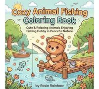 Cozy Animal Fishing Coloring Book: Cute & Relaxing Animals Enjoying Fishing Hobby in Peaceful Nature | Bold & Easy Stress Relief Coloring Book for Adults & Teens