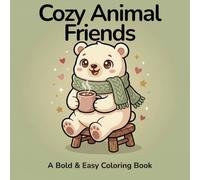 Cozy Animal Friends: A Bold & Easy Coloring Book, Cute & Simple Designs for Adults, Teens & Kids