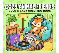 COZY ANIMAL FRIENDS: Coloring Book for Cute Animal Lovers Featuring Raccoon, Fox, Mouse & Goose Characters with Easy and Simple Designs for Relaxation for Teens & Adults