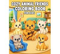 Cozy Animal Friends Coloring Book for Kids: Adorable Animal Adventures Featuring Bunnies, Bears, Puppies, Koalas, Kittens, and Heartwarming Coloring Fun (Cozy Coloring Books for Kids)