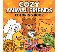 Cozy Animal Friends Coloring: Relax and Unwind with Bold Easy Designs of Adorable Animals That Bring Inner Calm Joy and Mindful Creativity