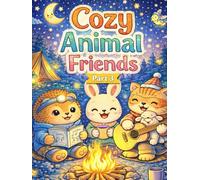 Cozy Animal Friends Part 3: A Relaxing Coloring Book (Cozy Friends Coloring Series)