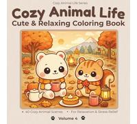 Cozy Animal Life Coloring Book: 40 Cute Seasonal Animal Scenes | Cozy Autumn, Winter, Spring & Summer Coloring Book (Volume 4)