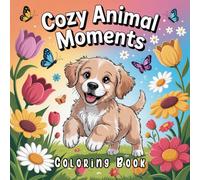 Cozy Animal Moments Coloring Book: Furry Friends, Peaceful Days - A Delightful Coloring Escape