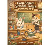 Cozy Animal School Days Coloring Book: Cute and Relaxing Classroom & School Life Scenes for Adults and Teens (Cozy Animal Coloring Series)