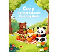 Cozy Animal Seasons Coloring Book: Cute Animal Friends Enjoying Spring Flowers, Summer Adventures, Autumn Harvests, and Winter Cozy Moments with ... and Teens (Cozy Animal Coloring Series)