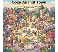 Cozy Animal Town: A Cute & Cozy Coloring Book Featuring Adorable Animal Shops, Charming Streets, Sweet Treats, and Relaxing Everyday Adventures for All Ages