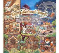 Cozy Animal Town: Relaxing and Cute Coloring Pages of Little Creatures in their Big World (Easy-Peasy Cozy Coloring)