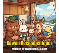Cozy Animal Travels - Kawaii Reiseabenteuer : Malbuch für Erwachsene, Jugendliche & Kinder - 60 süße Reiseszenen mit tierischen Freunden: Niedliche ... im Chibi-Stil für die ganze Familie