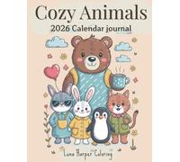 Cozy Animals 2026 Calendar Journal: A Year of Cute Companions, Gentle Planning & Little Moments of Joy