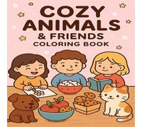 Cozy animals and Friends: Coloring book for adults and teens, with super cute friends and animals, simple and Fun Designs to Help You Relax.