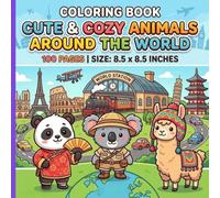Cozy Animals Around the World: A Cute & Whimsical Traveling Coloring Book | 50 Adorable Single-Sided Illustrations for Kids, Teens, and Adults (8.5 x 8.5 Inches)