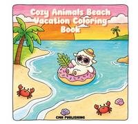 Cozy Animals Beach Vacation Coloring Book: Relaxing Bold & Easy Designs of Cute Animals at Resort Getaways (Cute Life)