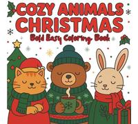 Cozy Animals Christmas Coloring Book for Adults : Bold and Easy Hygge Winter 60 Fun Scenes with Adorable Woodland Friends for Stress Relief & ... Scenes for Comfort, Joy & Stress Relief.