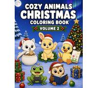 Cozy Animals Christmas Coloring Book Volume 2: Simple Christmas Coloring Pages with Cute Animal Friends, Snowy Adventures, Holiday Cheer, and Cozy Winter Fun for Kids (Cozy Coloring Books for Kids)