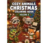 Cozy Animals Christmas Coloring Book Volume 4: Adorable Christmas Animal Coloring Pages Featuring Santa's Workshop, Cozy Holiday Scenes, Gifts, and Winter Fun (Cozy Coloring Books for Kids)