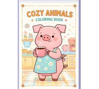 Cozy Animals Coloring Book: 25 Cute and Relaxing Pages of Adorable Animals Living Cozy Everyday Life