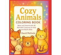 Cozy Animals Coloring Book: 40 Adorable Designs to Help You Relax and Unwind | Cute Woodland & Exotic Animals for Stress Relief and Mindful Coloring (For Adults and Kids)