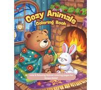 Cozy Animals Coloring Book: Cute & Relaxing Animal Coloring Pages for Stress Relief | Cozy Hygge Animals, Peaceful Moments, and Comforting Scenes for Adults and Teens