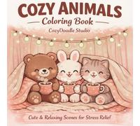 Cozy Animals Coloring Book: Cute & Relaxing Animal Scenes for Stress Relief | Adorable Kawaii Animals in Cozy Moments | 40 Easy Designs (CozyDoodle Collection)