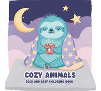 Cozy Animals Coloring Book: Enjoy 60+ Bold & Easy Designs to Relax and Unwind - A Delightful Gift for Adults and Kids Alike