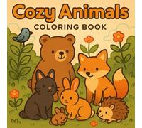 Cozy Animals: Coloring Book for Adults and Kids Featuring Cozy Animal Friends in Daily Activities for Relaxation