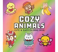 Cozy Animals: Coloring Book for Adults, Teens or Kids Featuring Super Cute Animal Characters with Easy and Simple Designs for Relaxation