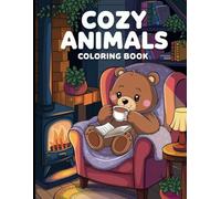 Cozy Animals Coloring Book for All Ages - 50+ Relaxing & Whimsical Designs for Kids, Teens & Adults