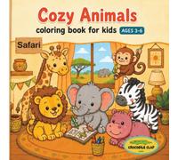 Cozy Animals coloring book for kids 3-6: Cute and Easy Safari Animal Coloring Pages For Girls & Boys, Sweet Savanna Scenes for Toddlers and Preschoolers