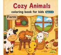 Cozy Animals coloring book for kids ages 3-6: Cute and Easy Farm Animal Coloring Pages For Girls & Boys Sweet Country Scenes for Toddlers and Preschoolers
