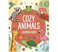 Cozy Animals Coloring Book for Kids Ages 4-8: Cute & Easy Animal Coloring Pages Featuring Puppies, Kittens, Frogs & Jungle Friends - 50 Fun Designs to Spark Creativity and Hours of Happy Coloring!