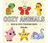 Cozy Animals: Coloring Book for Kids and Adults Featuring Bold and Easy Designs of Cute Animal Characters for Relaxation and Stress Relief (Bold & Easy Design)