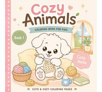 Cozy Animals Coloring Book for Kids - Book 1: Cozy Home, 50 Coloring Pages, 8.5x8.5 in: Cute & Cozy Coloring Pages for Relaxing Fun | Easy Animal Designs for Girls & Boys | Ages 3+