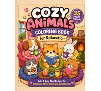 Cozy Animals Coloring Book for Relaxation: Cute & Easy Bold Designs for Relaxation, Stress Relief, Anxiety Relief, and Calm Moments