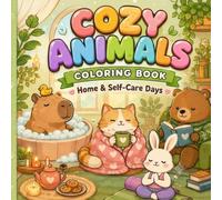 Cozy Animals Coloring Book: Home & Self-Care Days: A Bold and Easy Coloring Book for Adults, Teens, and Seniors Cute & Relaxing Animal Illustrations for Stress Relief