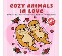 Cozy Animals in Love: Bold and Easy Valentine’s Coloring Book for Adults & Teens: 50+ Cute and Relaxing Designs for Stress Relief (Simple & Kawaii)