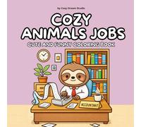 Cozy Animals Jobs: A Bold and Easy Coloring Book for Adults and Teens: Cute Animals in Funny Professions for Stress Relief and Relaxation