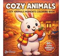 Cozy Animals Moments Coloring Book: Big and Simple Images for Adults, Bold and Easy Mindfulness Scenes: Cute Woodland Creatures, Hygge Forest Life, ... Coloring Pages for Adults, Teens & Beginners
