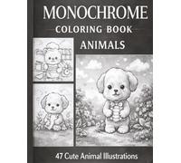 Cozy Animals Monochrome Coloring Book: 47 Adorable Black & White Designs for Relaxation, Creativity and Stress Relief