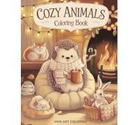 Cozy Animals: Simple Coloring Book: Bold and Easy Designs Featuring Adorable Cozy Animals for Adults, Teens, and Kids to Relax and Have Fun