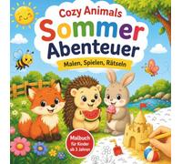 Cozy Animals Sommer Abenteuer: Malen, Spielen, Rätseln | 60 zauberhafte Ausmalbilder und spannende Rätsel | Malbuch für Kinder ab 3 Jahren