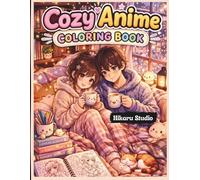 Cozy Anime Coloring Book for Teens, Kids, and Manga Lovers with Cute Kawaii Girls and boys in Fashion: A soothing Escape into Cute Anime Worlds Filled with Calm, Comfort, and Creativity