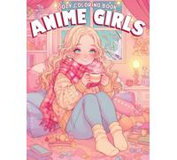 Cozy Anime Girls Coloring Book: Cute and Relaxing Arts of Charming Characters in Warm, Snuggly Outfits Coloring Pages for Stress-Free Creativity