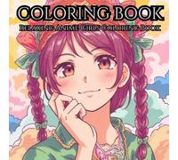 Cozy Anime Girls Coloring Book: Relaxing Cute Girls in Cozy Worlds, Fantasy Places, and Everyday Adventures for Stress Relief