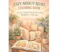 Cozy Anxiety Relief Coloring Book: 25 Cute & Simple Pages for Stress Relief, Mindfulness & Relaxation