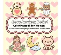 Cozy Anxiety Relief Coloring Book for Women: 50 One-Sided Cozy Coloring Pages for Relaxation, Stress Relief, and Mindfulness