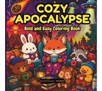 Cozy Apocalypse: Bold and Easy Coloring Book with Cute Animals, Funny Apocalypse Scenes, Simple Relaxing Designs for Adults and Teens