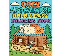 Cozy Apocalypse Bold & Easy Coloring Book: A Fun and Whimsical Coloring Adventure Through the End Times for Kids, Teens, and Adults Alike